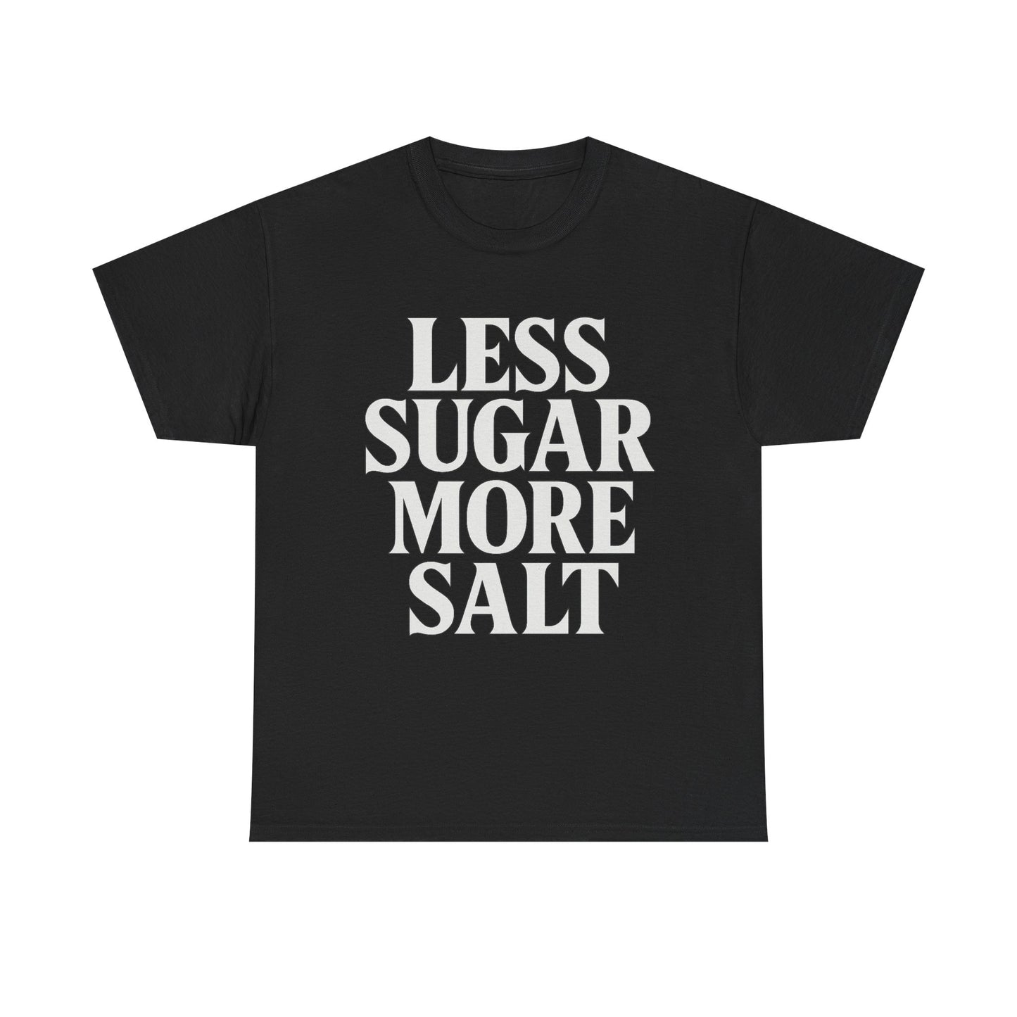 Less sugar more salt