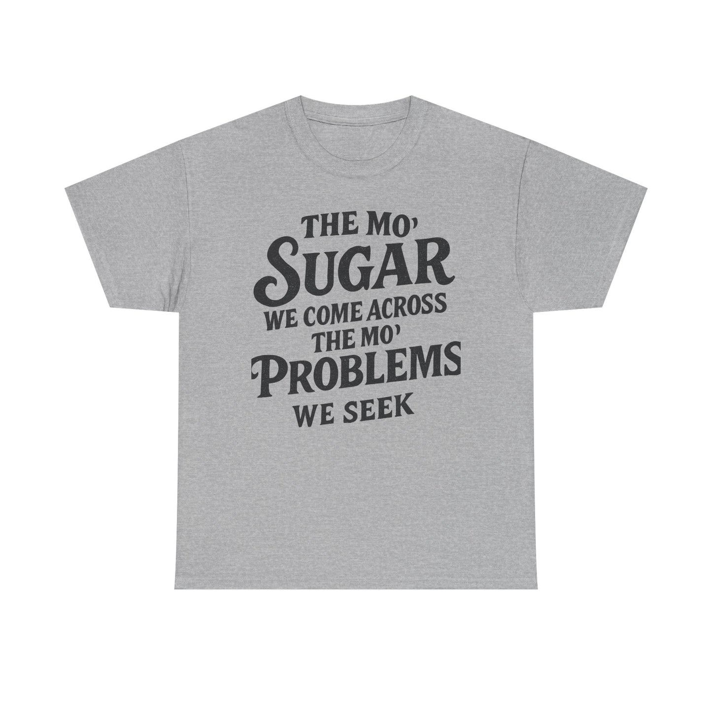 Mo' Sugar Mo' Problems Tee