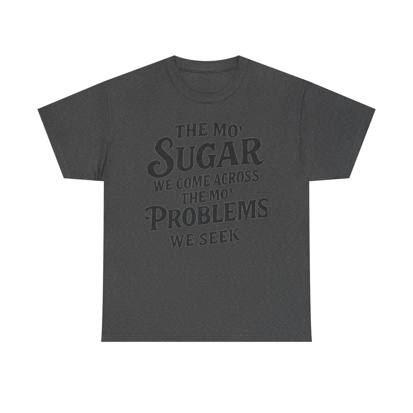 Mo' Sugar Mo' Problems Tee