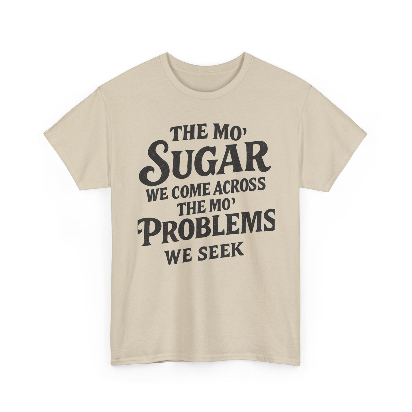 Mo' Sugar Mo' Problems Tee