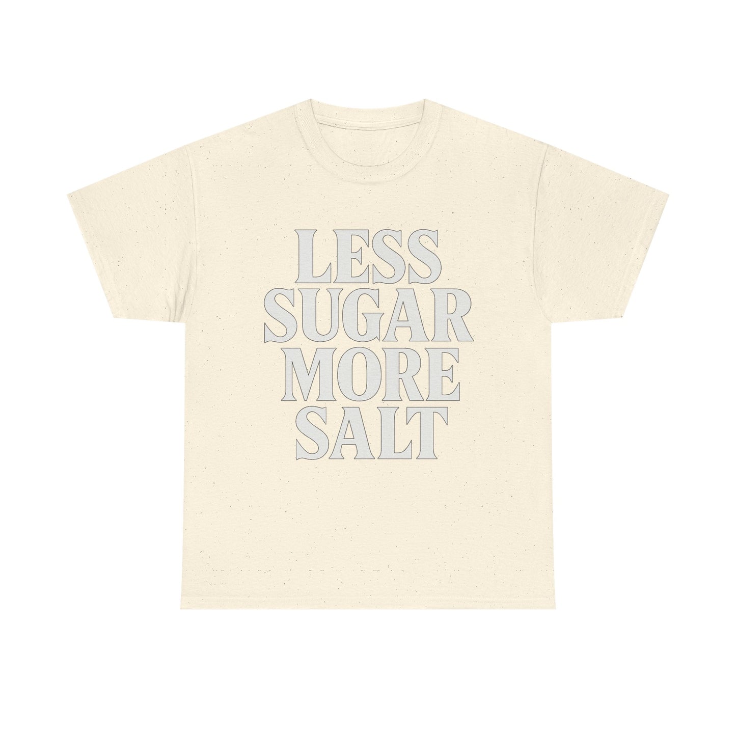 Less sugar more salt