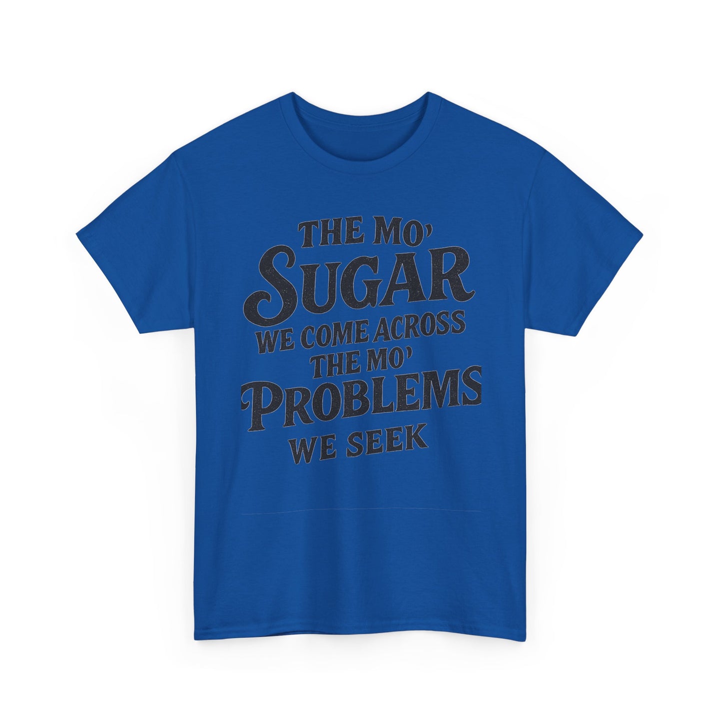 Mo' Sugar Mo' Problems Tee