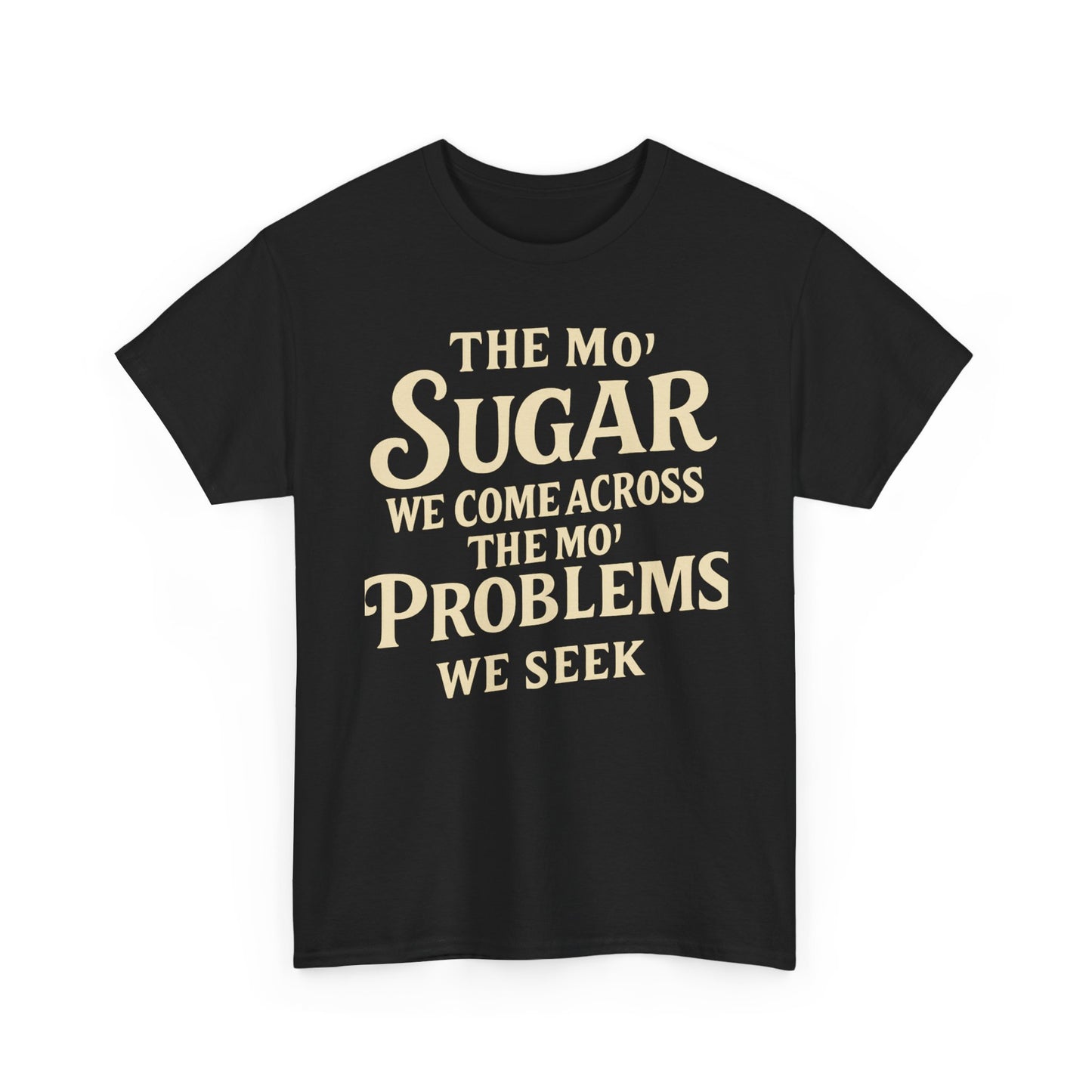 Mo' Sugar Mo' Problems Tee