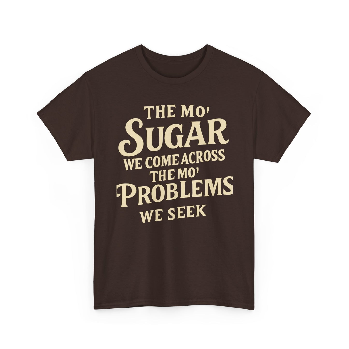 Mo' Sugar Mo' Problems Tee