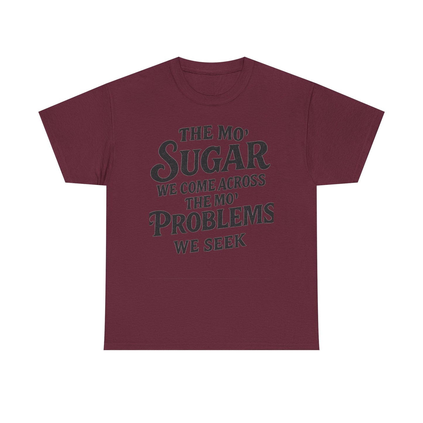 Mo' Sugar Mo' Problems Tee
