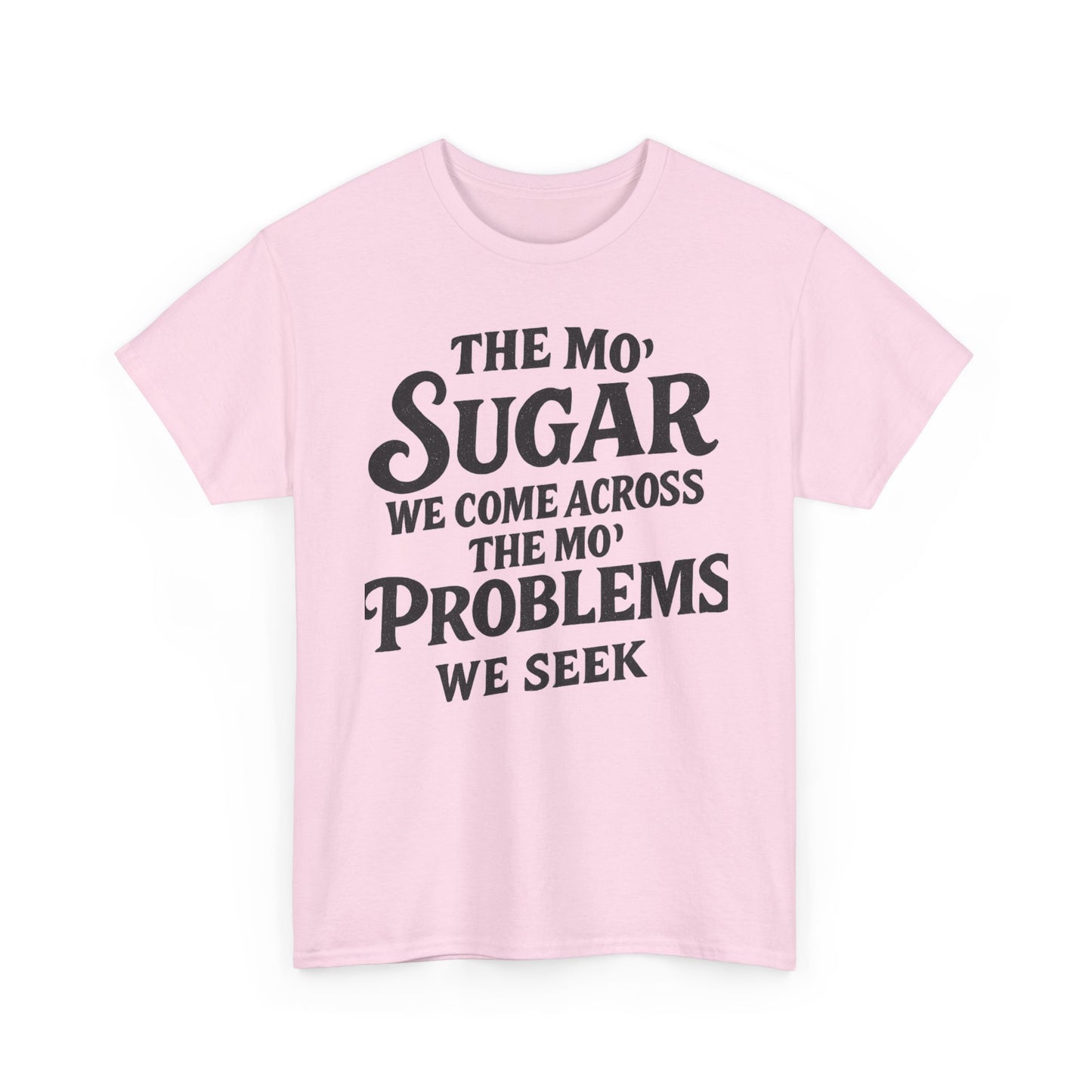 Mo' Sugar Mo' Problems Tee