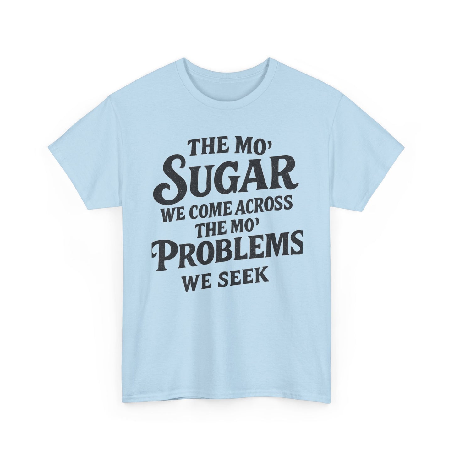 Mo' Sugar Mo' Problems Tee