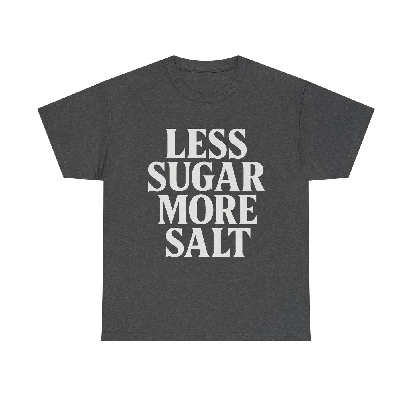 Less sugar more salt