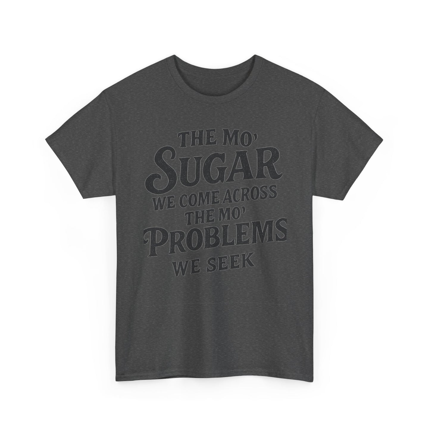 Mo' Sugar Mo' Problems Tee