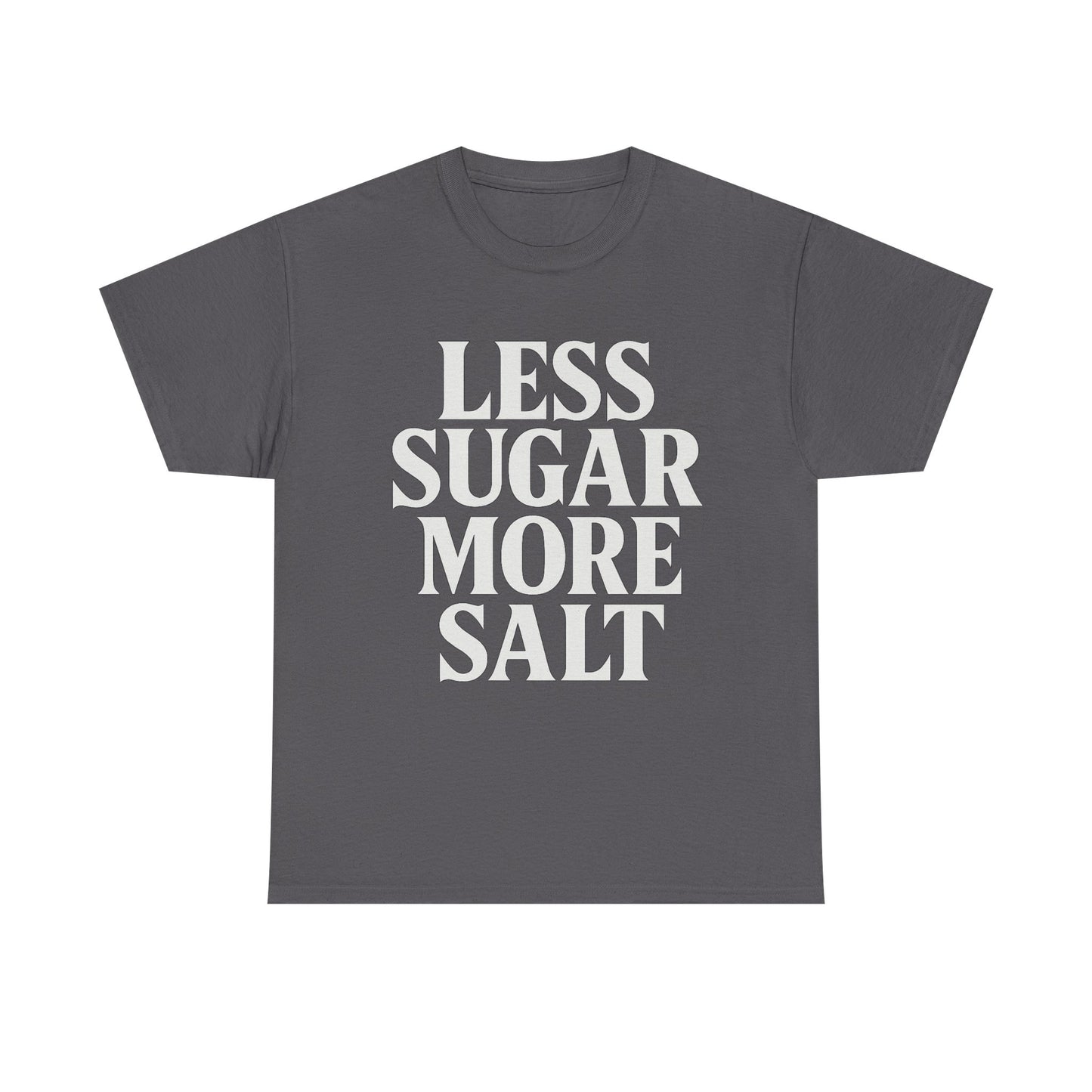 Less sugar more salt