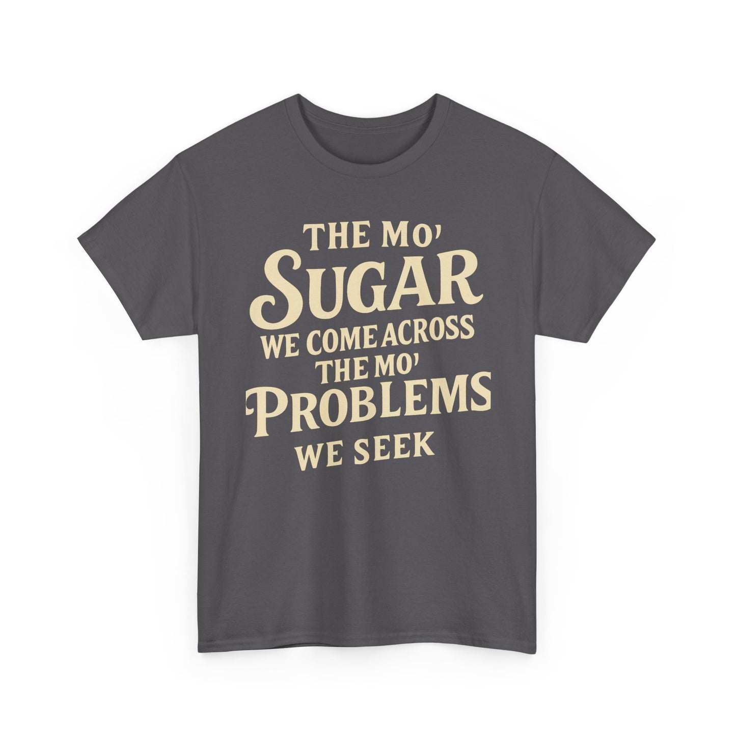 Mo' Sugar Mo' Problems Tee