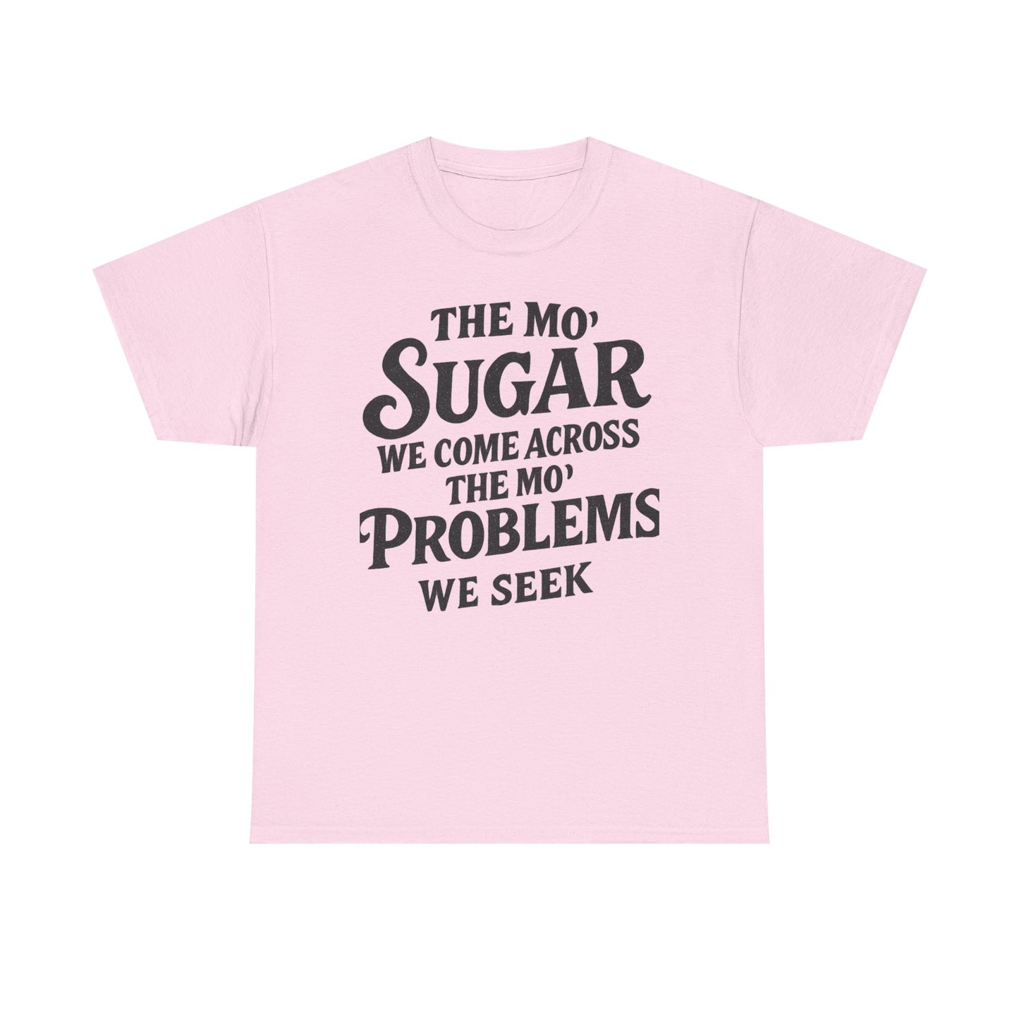 Mo' Sugar Mo' Problems Tee