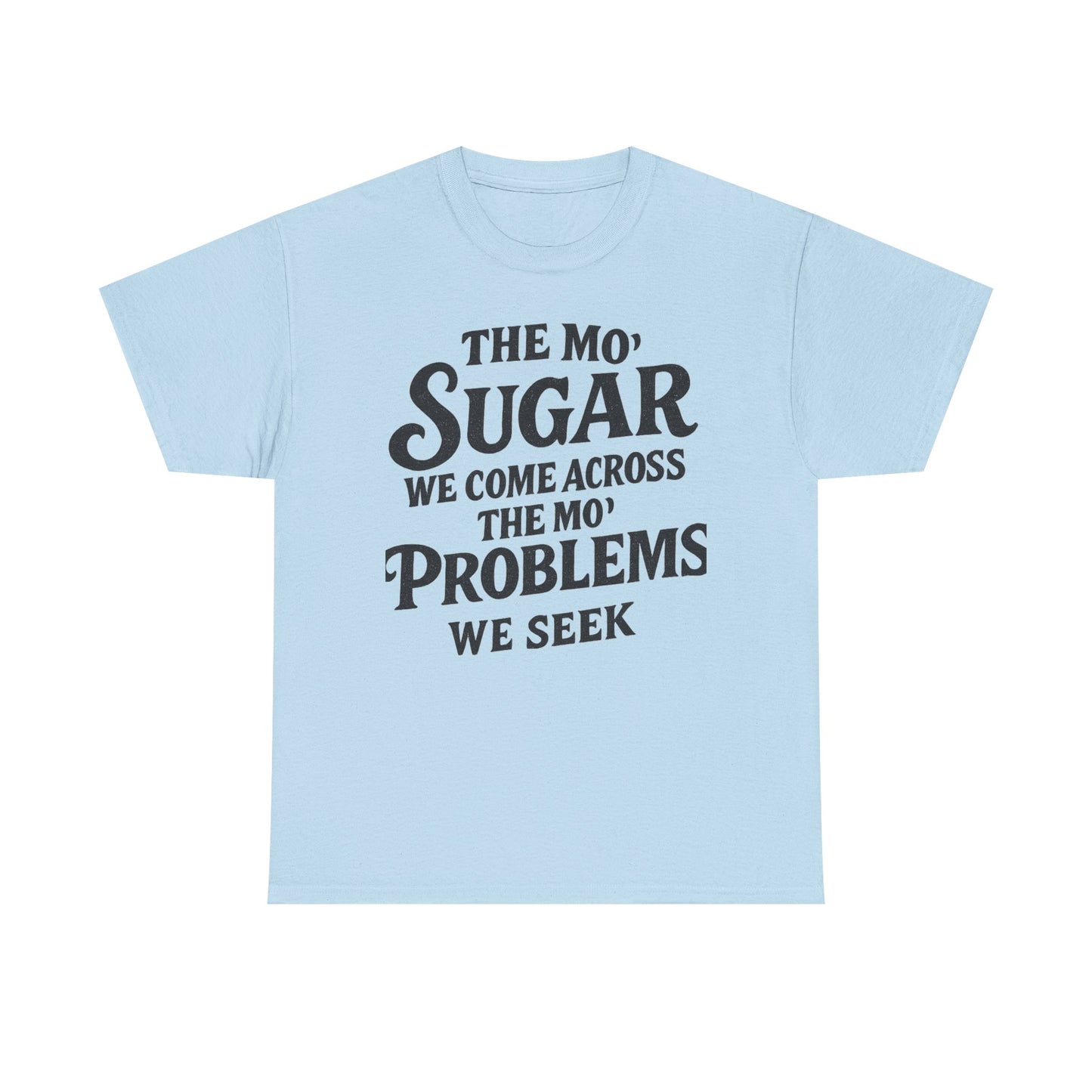 Mo' Sugar Mo' Problems Tee