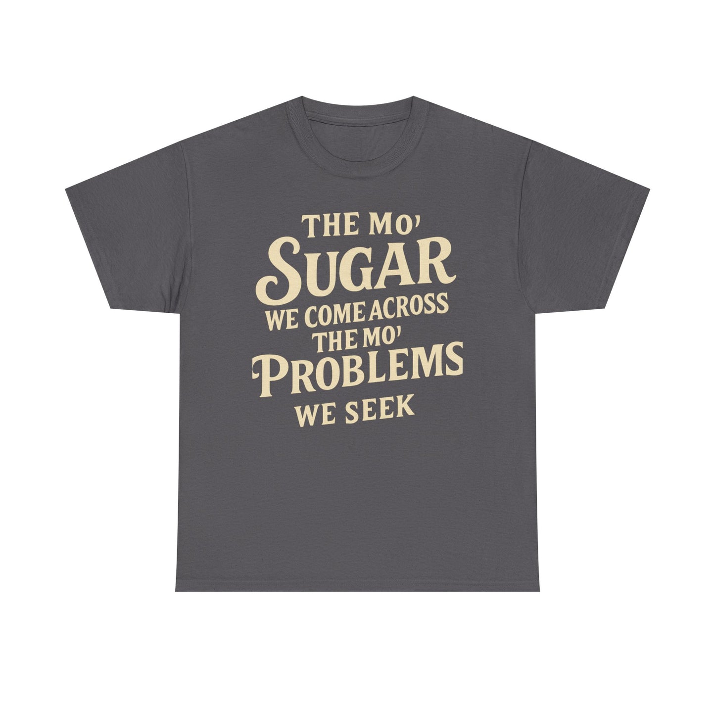Mo' Sugar Mo' Problems Tee