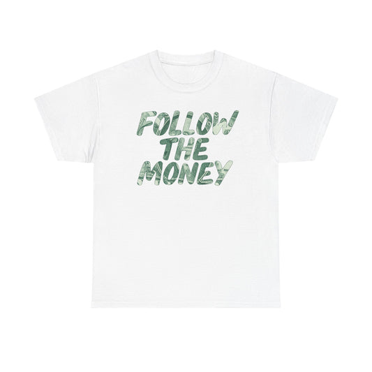 Follow The Money Tee