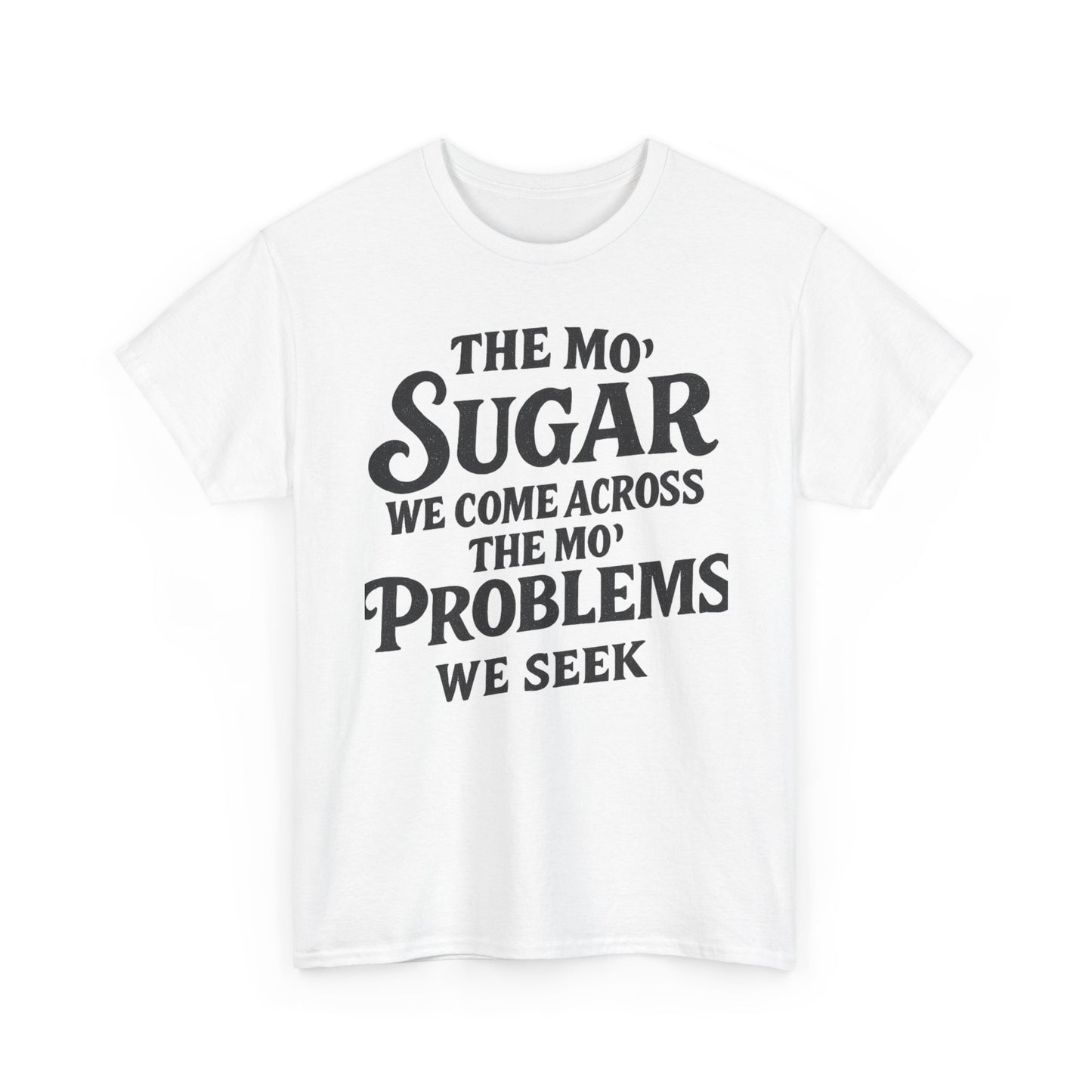Mo' Sugar Mo' Problems Tee