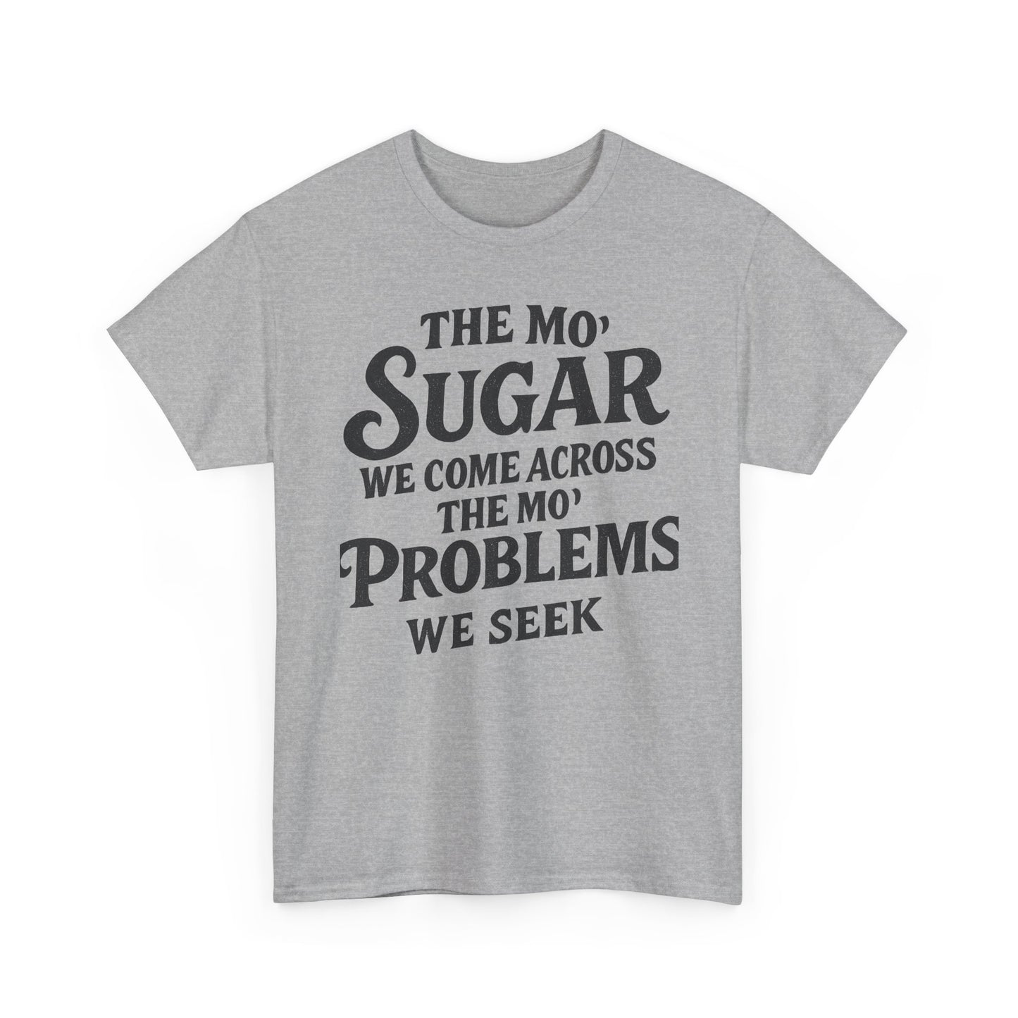 Mo' Sugar Mo' Problems Tee