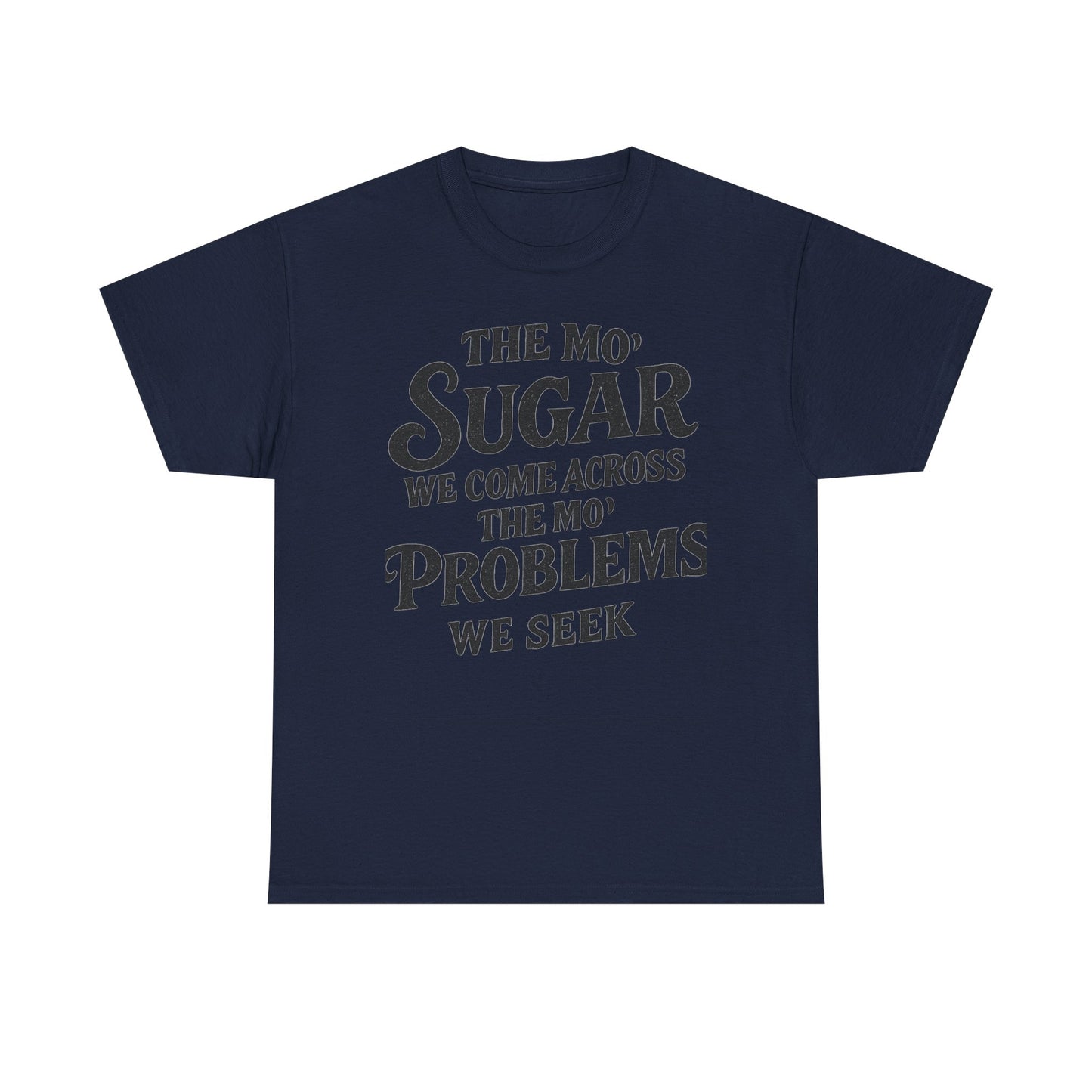 Mo' Sugar Mo' Problems Tee