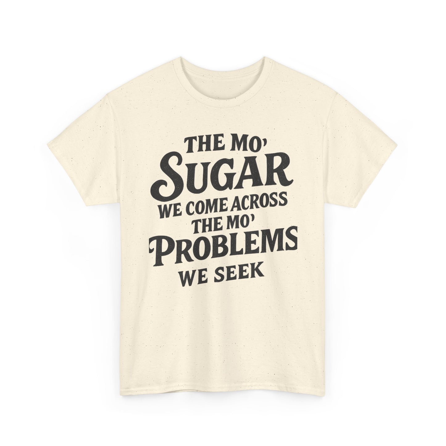 Mo' Sugar Mo' Problems Tee
