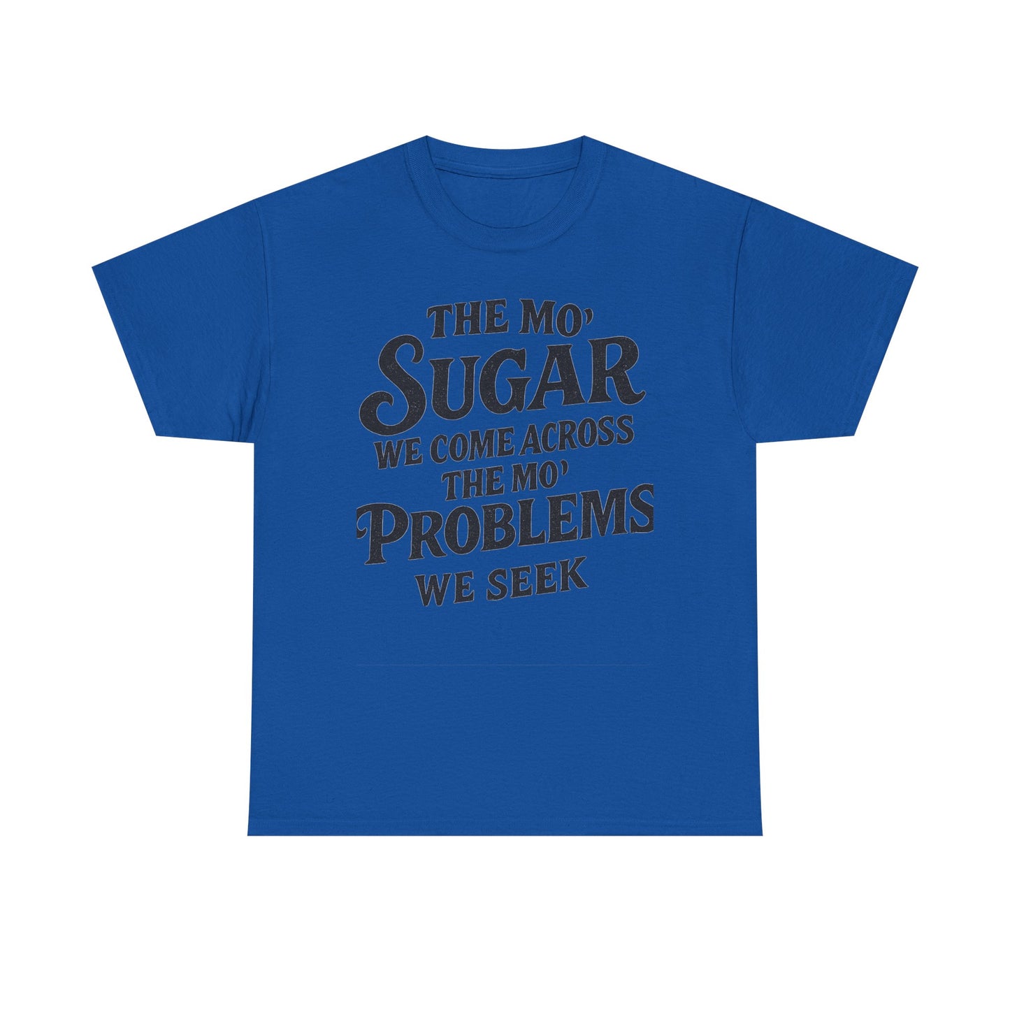 Mo' Sugar Mo' Problems Tee