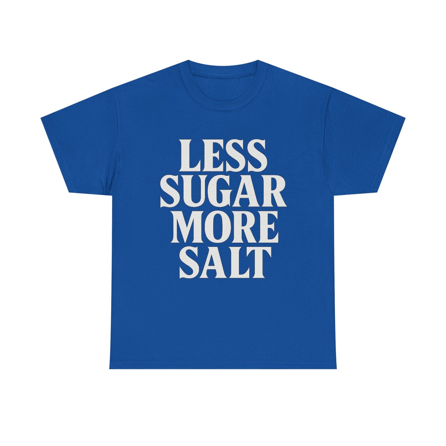 Less sugar more salt