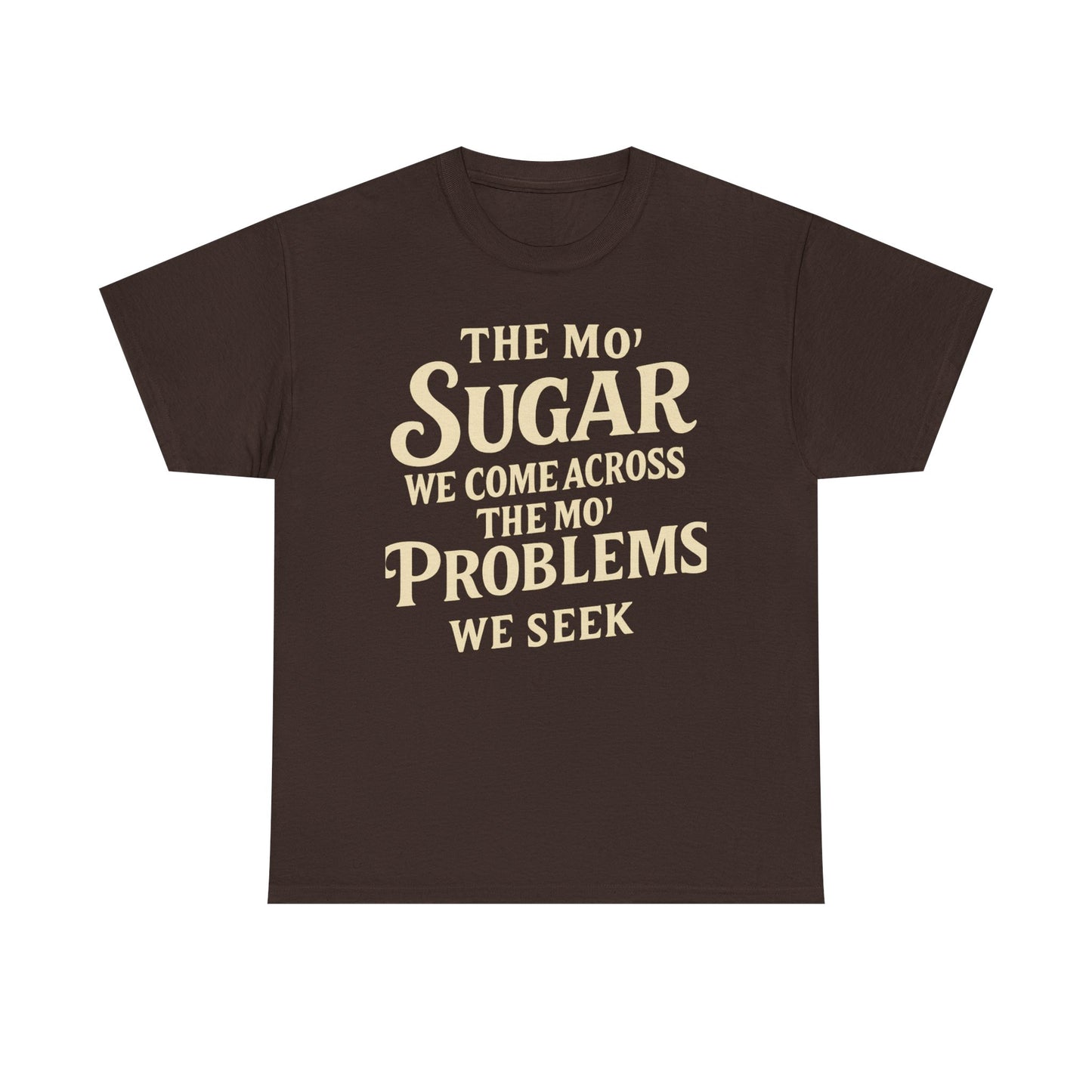 Mo' Sugar Mo' Problems Tee
