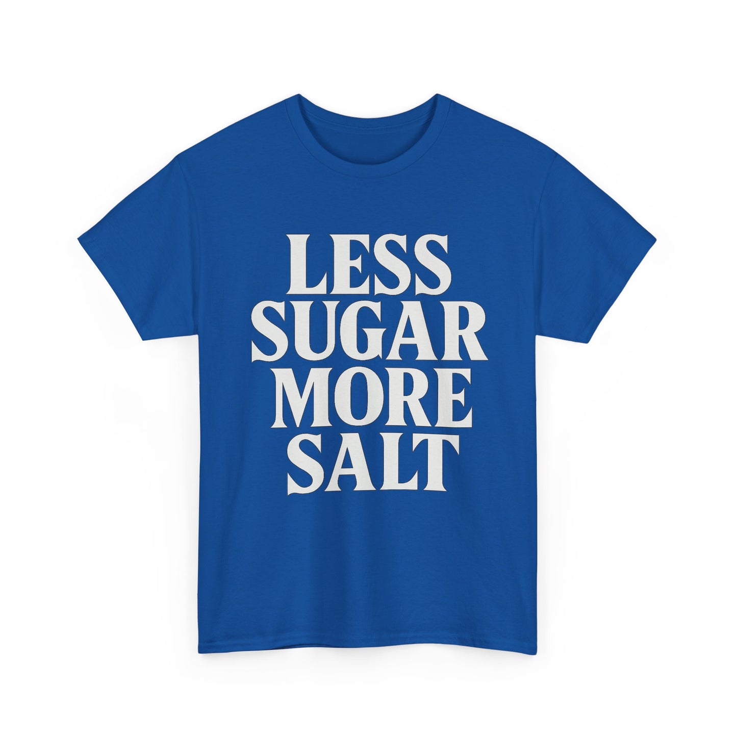 Less sugar more salt