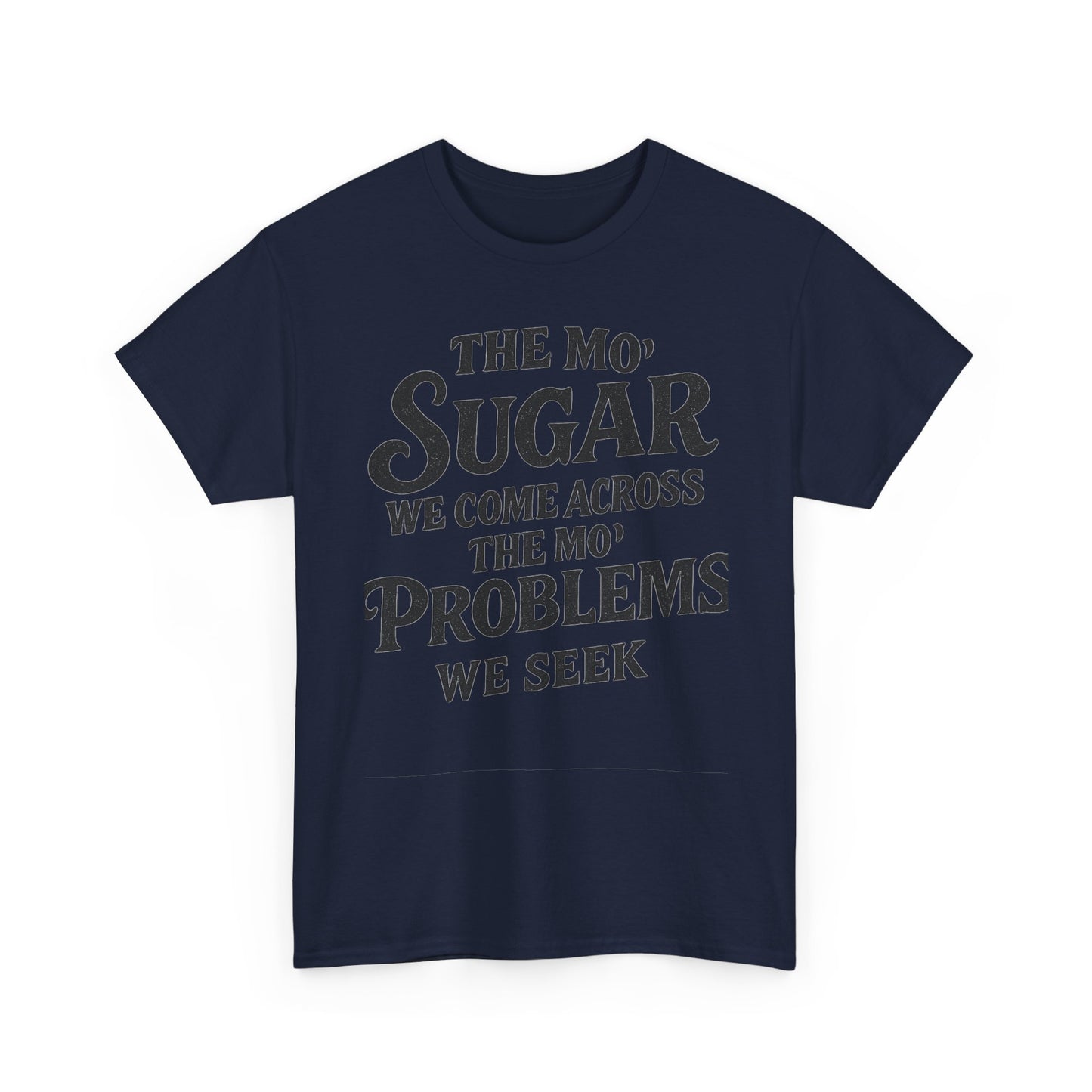 Mo' Sugar Mo' Problems Tee