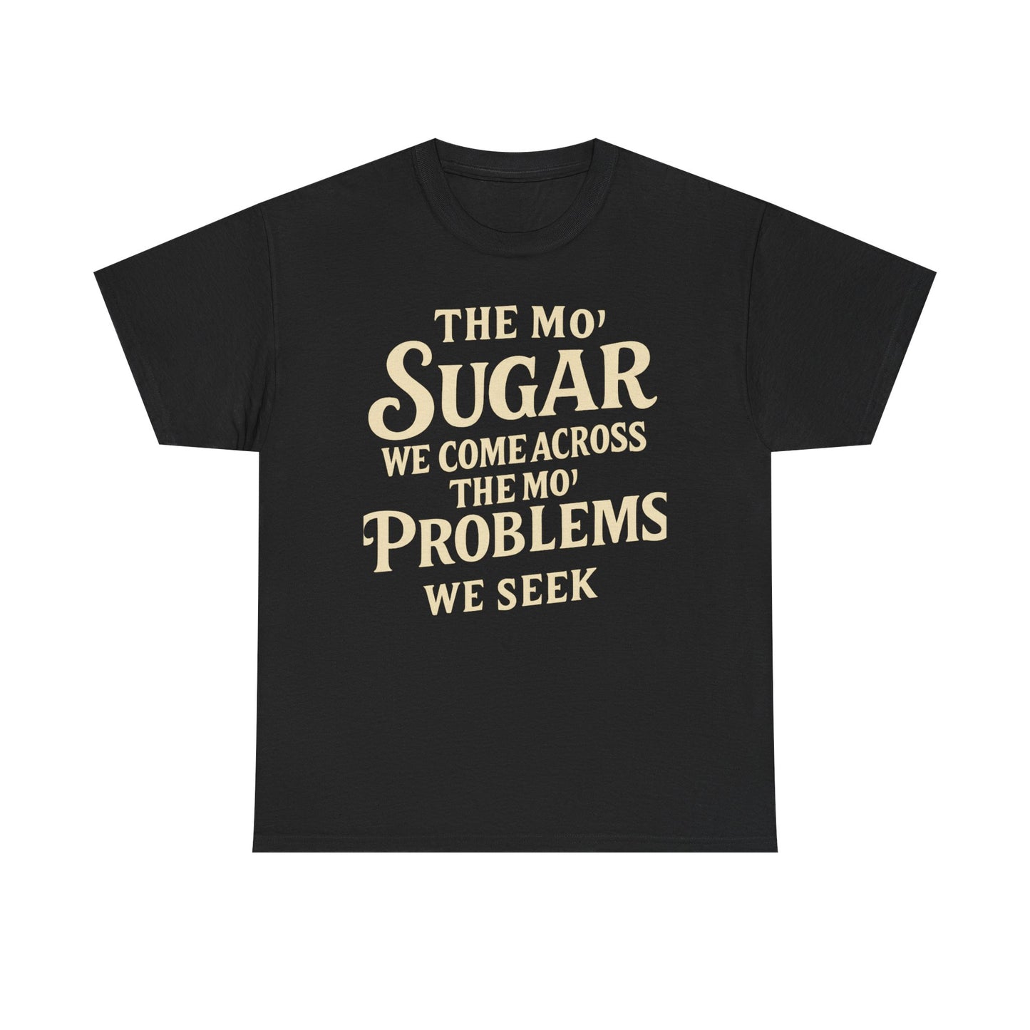 Mo' Sugar Mo' Problems Tee