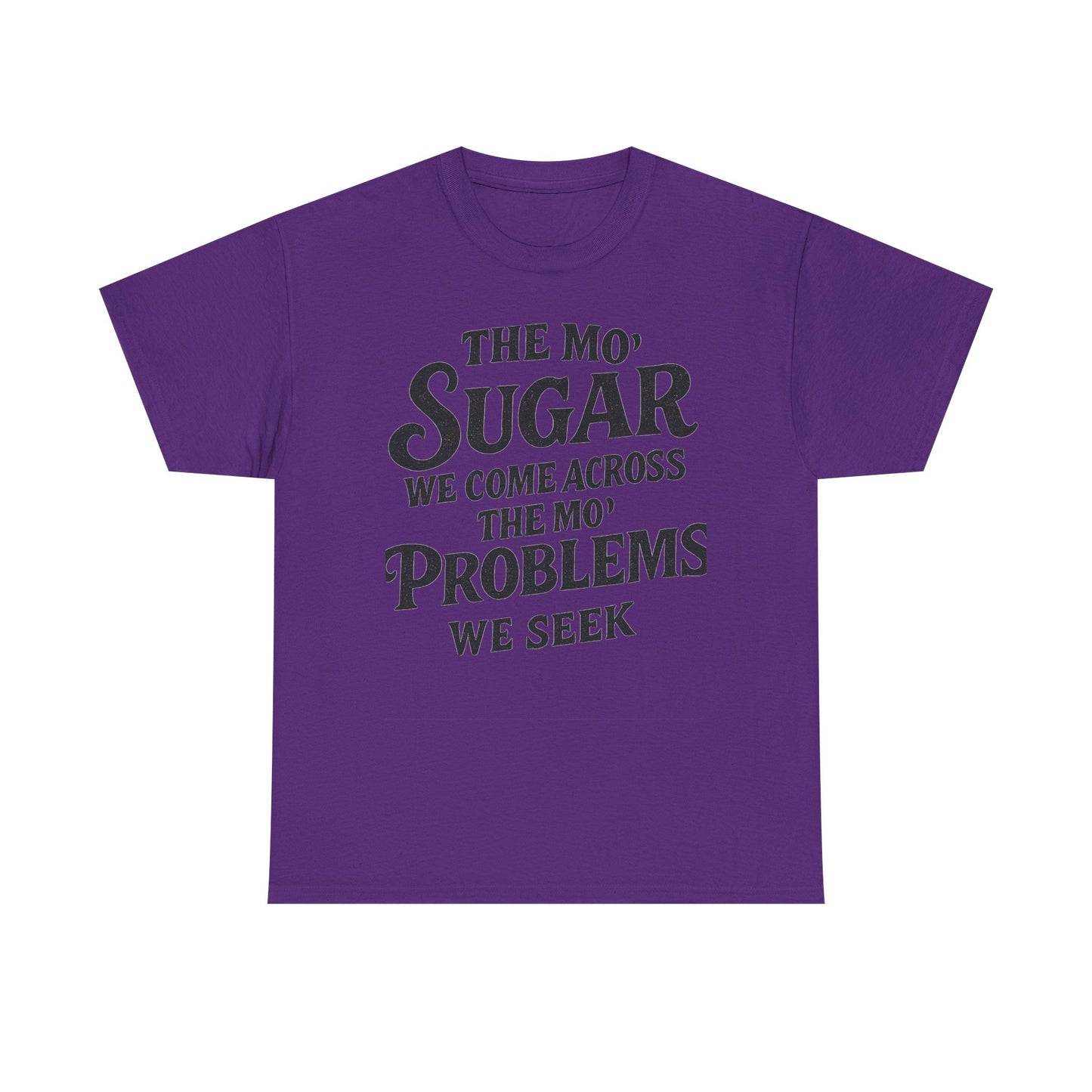 Mo' Sugar Mo' Problems Tee