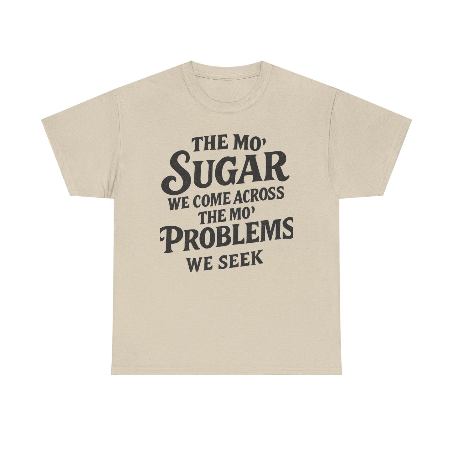 Mo' Sugar Mo' Problems Tee