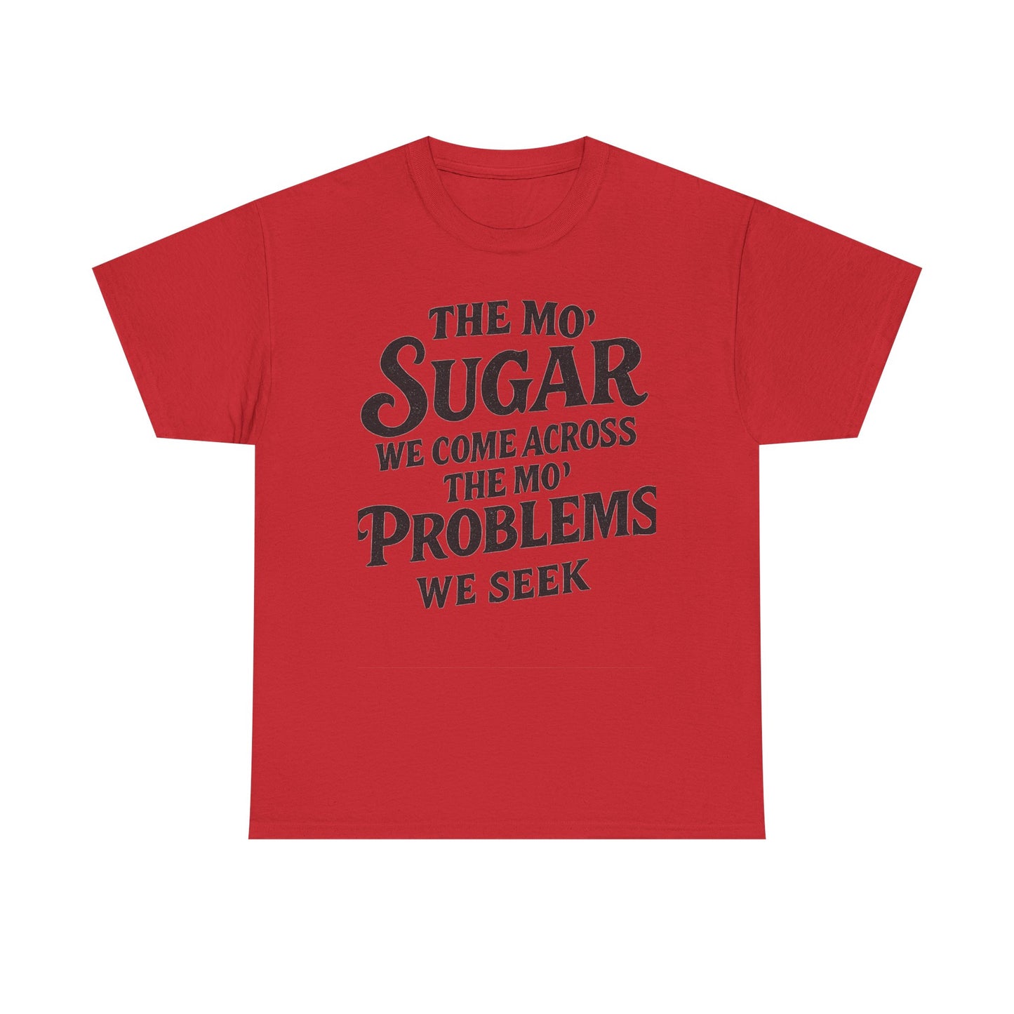Mo' Sugar Mo' Problems Tee